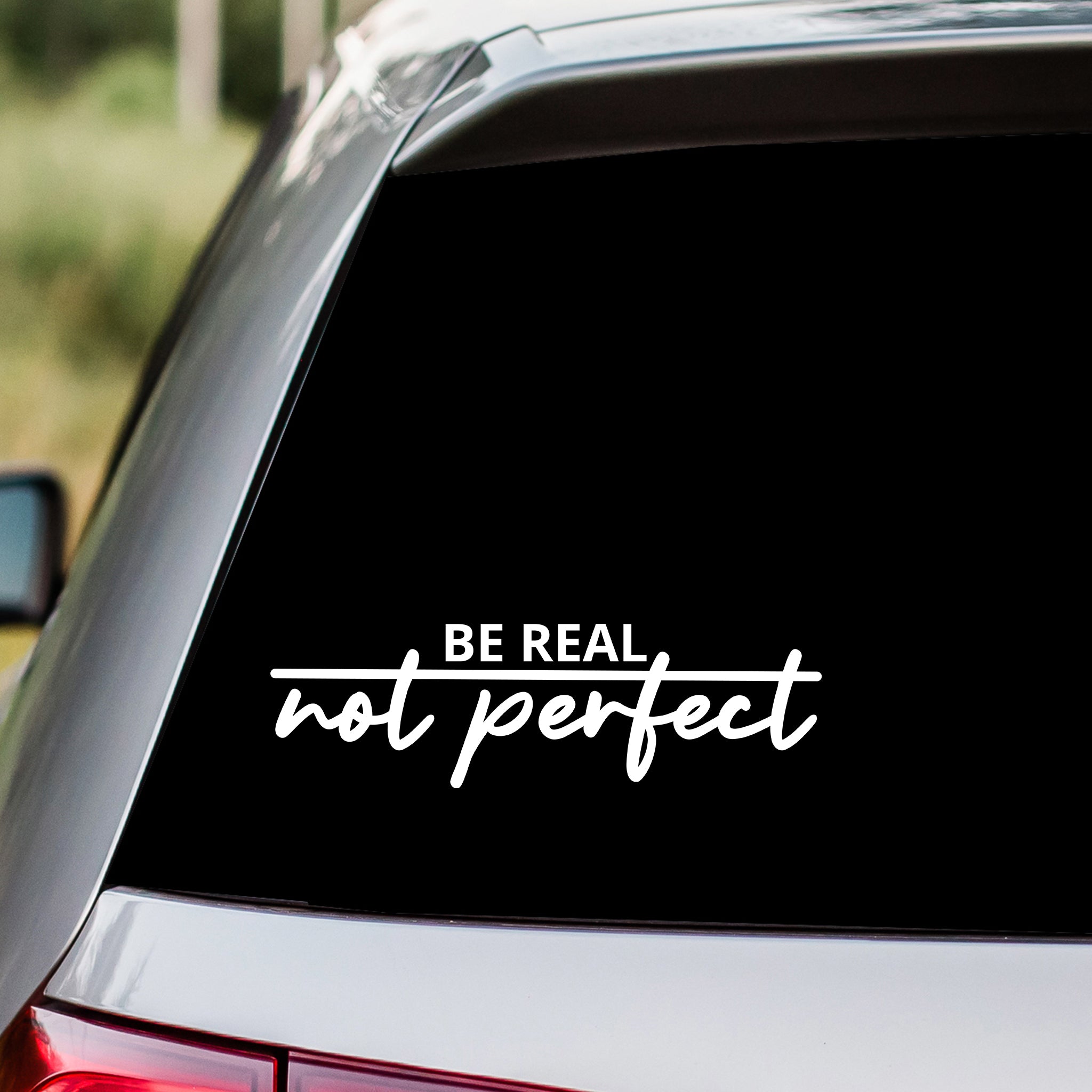 Be Real Not Perfect Decal Sticker
