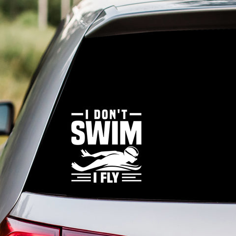 I Don't Swim I Fly Decal Sticker
