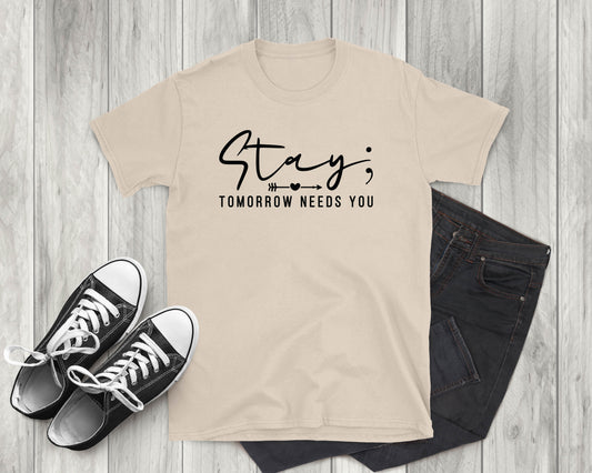 Stay Tomorrow Needs You, Adult Unisex Short Sleeve T-Shirt