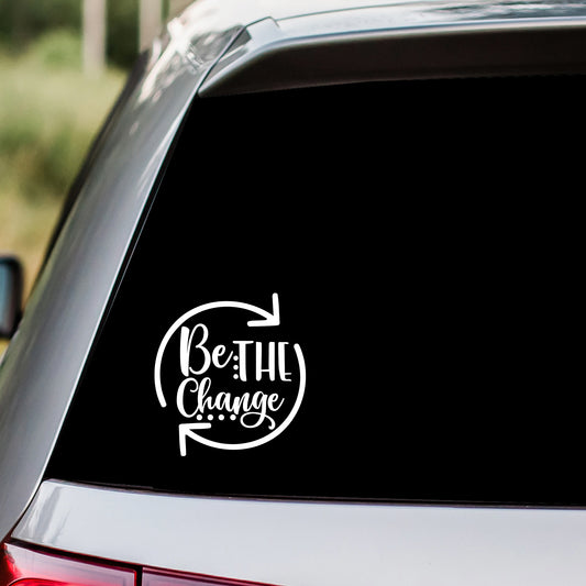 Be The Change Decal