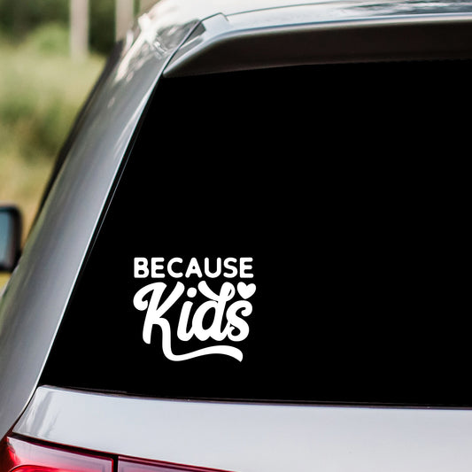 Because Kids Decal