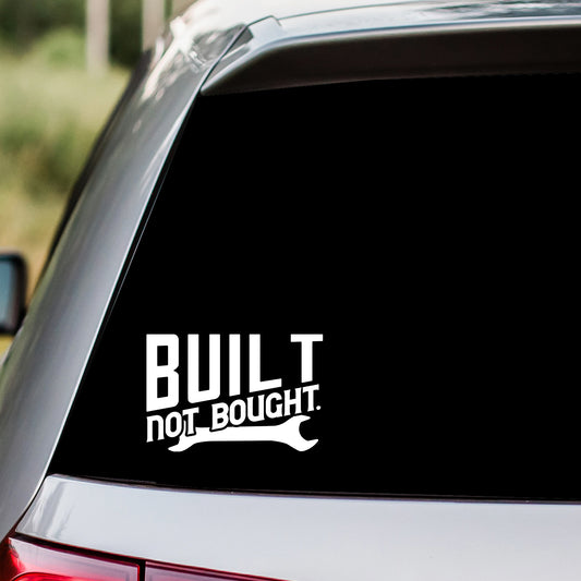 Built Not Bought Decal