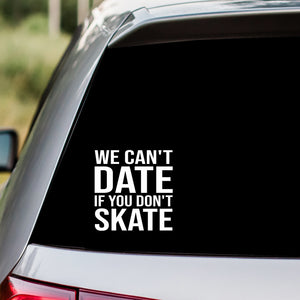 Don't Skate Can't Date Decal Sticker