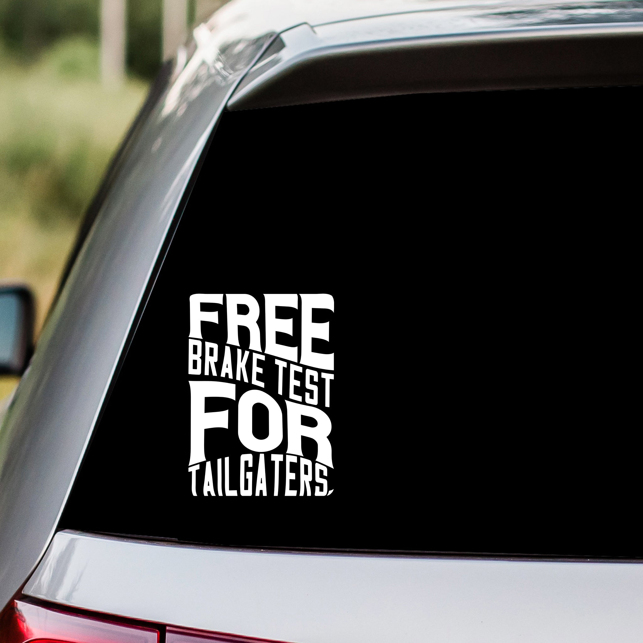 Free Brake Test For Tailgaters Decal Sticker β Gifted Creations By ME