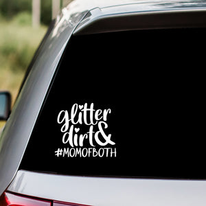 Glitter and Dirt Mom Of Both Decal