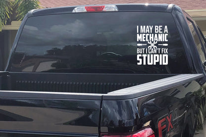 I'm A Mechanic - Can't Fix Stupid Decal Sticker