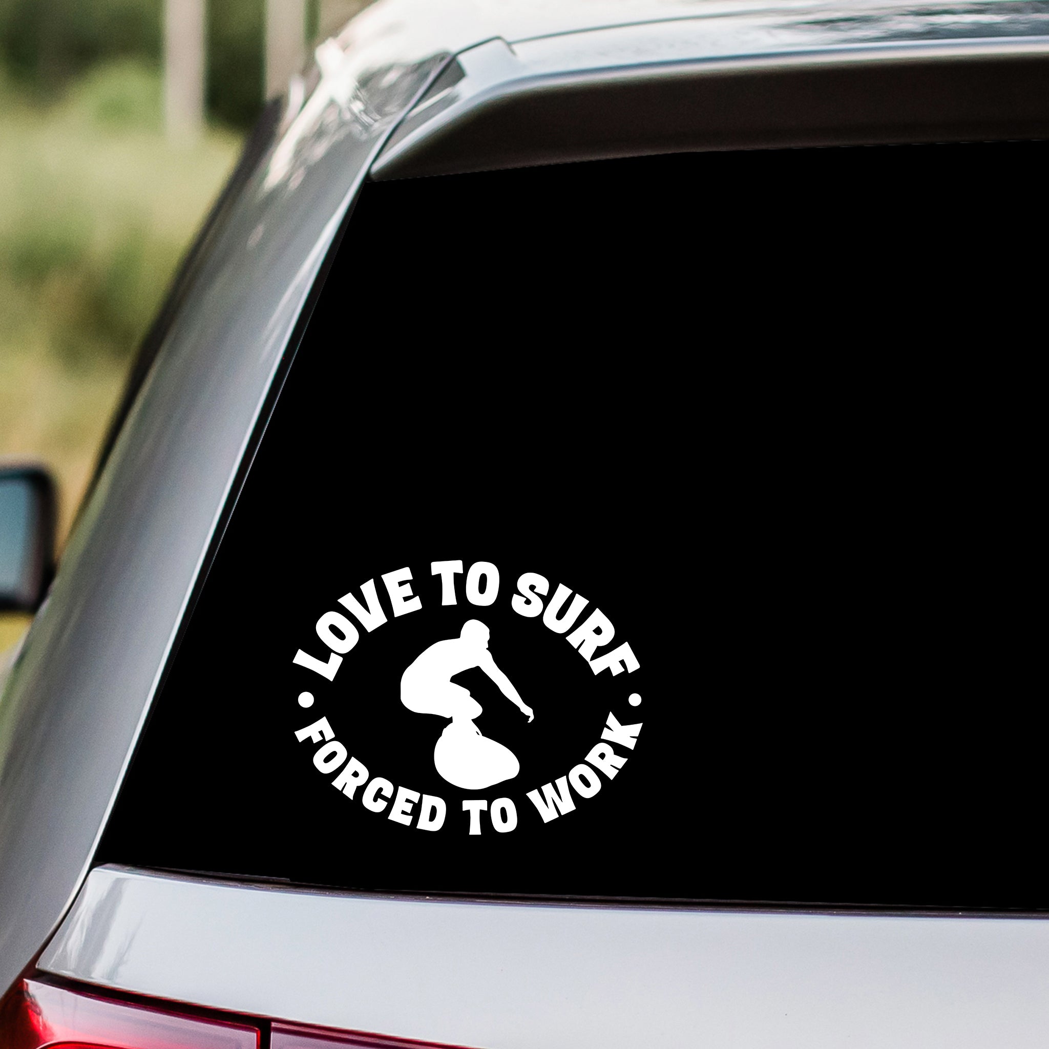 Love To Surf Forced to Work Decal