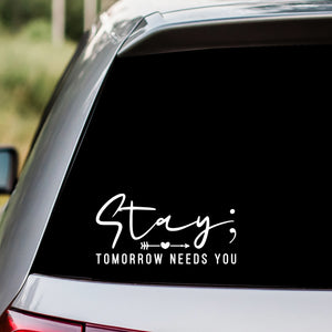 Stay Tomorrow Needs You Decal Sticker