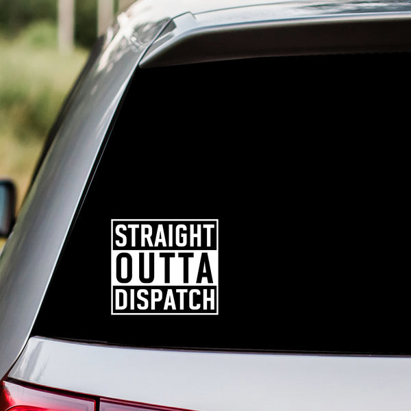 Straight Outta Dispatch Decal Sticker