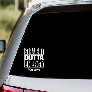 Straight Outta Energy Caregiver Decal Sticker