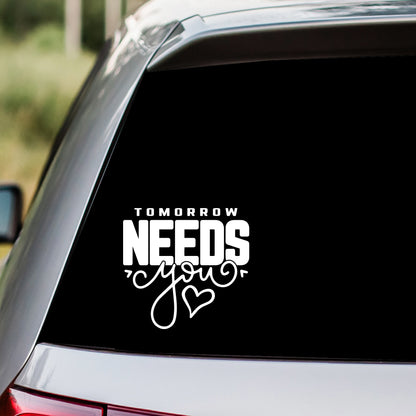 Tomorrow Needs You Heart Decal Sticker