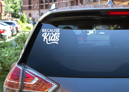 Because Kids Decal Sticker