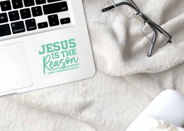 Jesus Is The Reason Today Tomorrow Forever Decal Sticker