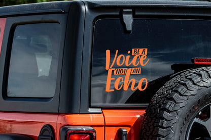 Be A Voice Not An Echo Decal Sticker