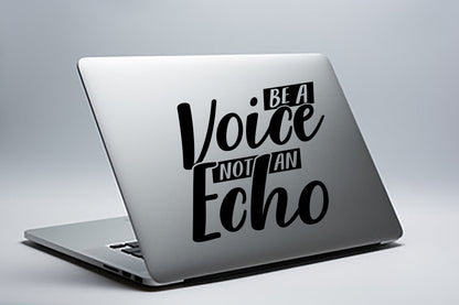 Be A Voice Not An Echo Decal Sticker