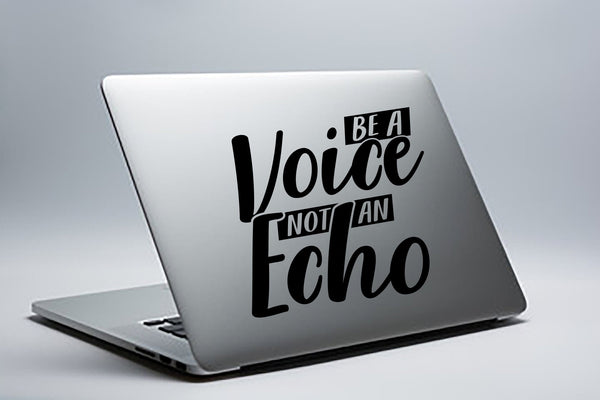 Be A Voice Not An Echo Decal Sticker